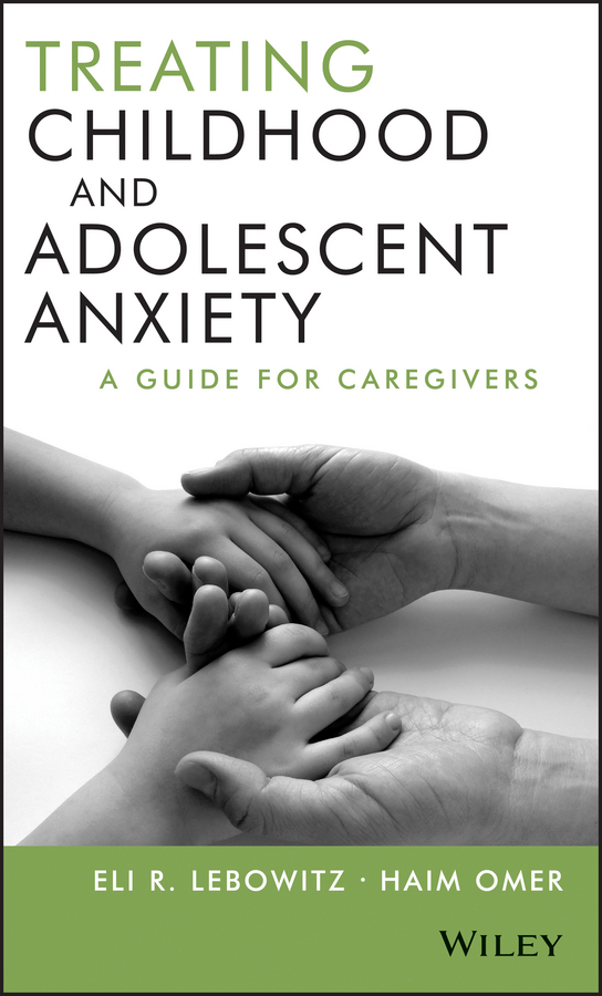Treating childhood and adolescent anxiety: a guide for caregivers Ebook
